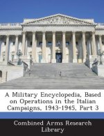 Military Encyclopedia, Based on Operations in the Italian Campaigns, 1943-1945, Part 3
