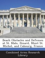 Beach Obstacles and Defenses at St. Malo, Dinard, Mont St. Michel, and Cabourg, France