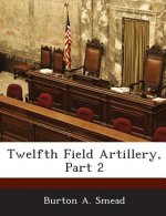 Twelfth Field Artillery, Part 2