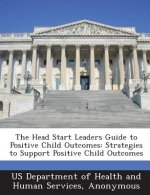 Head Start Leaders Guide to Positive Child Outcomes