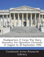 Headquarters X Corps War Diary Summary for Operation Chromite