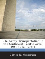 U.S. Army Transportation in the Southwest Pacific Area, 1941-1947, Part 1