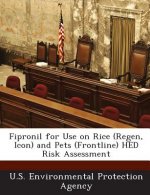 Fipronil for Use on Rice (Regen, Icon) and Pets (Frontline) Hed Risk Assessment