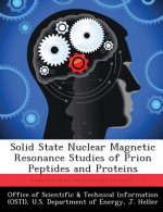 Solid State Nuclear Magnetic Resonance Studies of Prion Peptides and Proteins