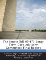 Senate Bill 05-173 Long-Term Care Advisory Committee Final Report
