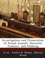 Investigation and Prosecution of Sexual Assault, Domestic Violence, and Stalking