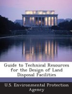 Guide to Technical Resources for the Design of Land Disposal Facilities