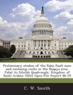 Preliminary Studies of the Raha Fault Zone and Enclosing Rocks in the Buqaya Area, Jabal as Silsilah Quadrangle, Kingdom of Saudi Arabia