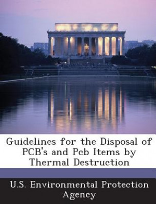 Guidelines for the Disposal of PCB's and PCB Items by Thermal Destruction