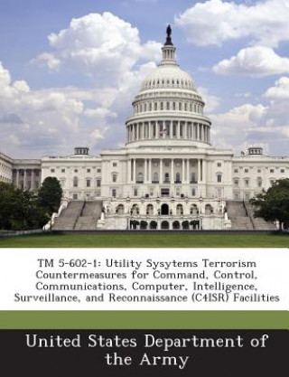 TM 5-602-1: Utility Sysytems Terrorism Countermeasures for Command, Control, Communications, Computer, Intelligence, Surveillance, and Reconnaissance