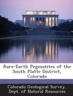 Rare-Earth Pegmatites of the South Platte District, Colorado