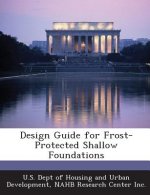 Design Guide for Frost-Protected Shallow Foundations