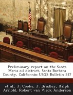 Preliminary Report on the Santa Maria Oil District, Santa Barbara County, California
