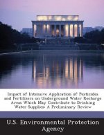 Impact of Intensive Application of Pesticides and Fertilizers on Underground Water Recharge Areas Which May Contribute to Drinking Water Supplies