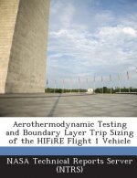 Aerothermodynamic Testing and Boundary Layer Trip Sizing of the Hifire Flight 1 Vehicle