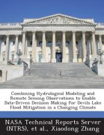 Combining Hydrological Modeling and Remote Sensing Observations to Enable Data-Driven Decision Making for Devils Lake Flood Mitigation in a Changing C