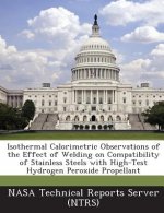 Isothermal Calorimetric Observations of the Effect of Welding on Compatibility of Stainless Steels with High-Test Hydrogen Peroxide Propellant