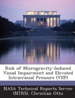 Risk of Microgravity-Induced Visual Impairment and Elevated Intracranial Pressure (Viip)