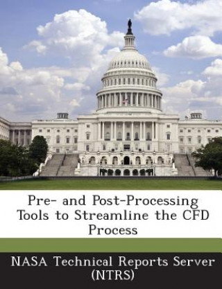Pre- And Post-Processing Tools to Streamline the Cfd Process
