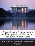 Proceedings of Open Forum on Management of Petroleum Refinery Wastewaters