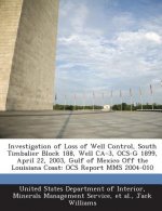 Investigation of Loss of Well Control, South Timbalier Block 188, Well CA-3, Ocs-G 1899, April 22, 2003, Gulf of Mexico Off the Louisiana Coast