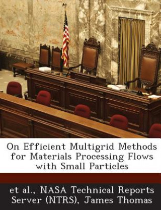 On Efficient Multigrid Methods for Materials Processing Flows with Small Particles