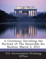 Ceremony Unveiling the Portrait of the Honorable Ike Skelton