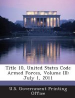 Title 10, United States Code Armed Forces, Volume III