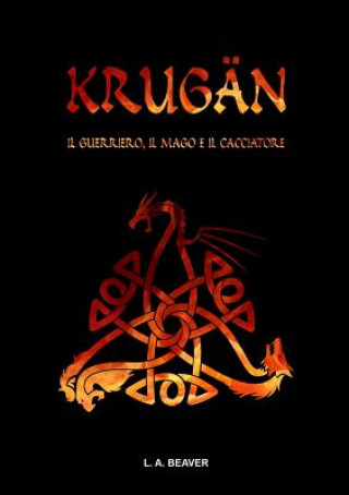 KRUGAN - Il Guerriero, Il Mago E Il Cacciatore