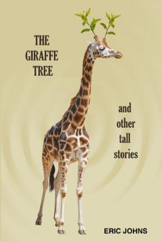 Giraffe Tree and Other Tall Stories