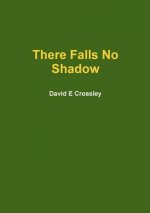 There Falls No Shadow