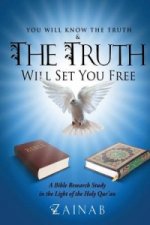 You Will Know The Truth & The Truth Will Set You Free: A Bible Research Study in the Light of the Holy Qur'an