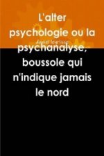 L'alter Psychologie Ou La Psychanalyse, Boussole Qui N'indique Jamais Le Nord