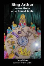 King Arthur and the Gods of the Round Table