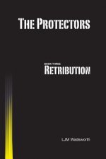 Protectors - Book Three: Retribution