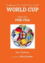 Everything You Ever Wanted to Know About the World Cup Volume Two: 1958-1966