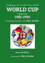 Everything You Ever Wanted to Know About the World Cup Volume Four: 1982-1990