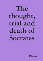 Thought, Trial and Death of Socrates