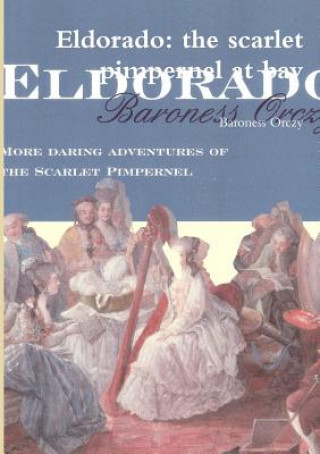 Eldorado: the Scarlet Pimpernel at Bay