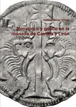 Romanico y gotico en la moneda de Castilla y Leon