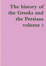 history of the Greeks and the Persians volume 2
