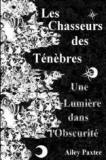 Les Chasseurs des Tenebres: Une lumiere dans l'obscurite - Tome 1
