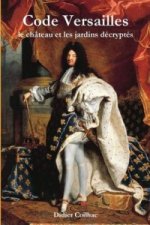 Code Versailles : le chateau et les jardins decryptes