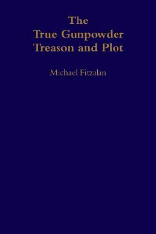 True Gunpowder Treason and Plot