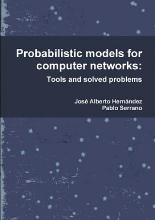 Probabilistic models for computer networks: Tools and solved problems