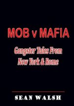 MOB v MAFIA: Gangster Tales From New York & Rome