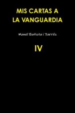 Mis Cartas A La Vanguardia IV
