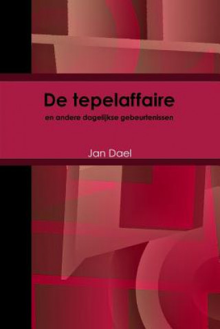 De tepelaffaire en andere dagelijkse gebeurtenissen