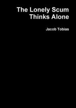 Lonely Scum Thinks Alone