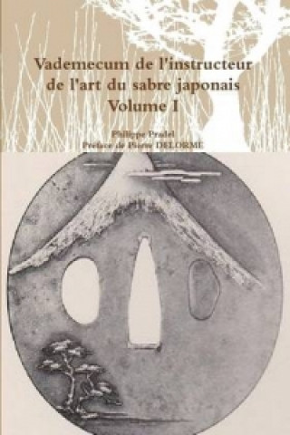 Vademecum de L'Instructeur de L'Art Du Sabre Japonais Volume I